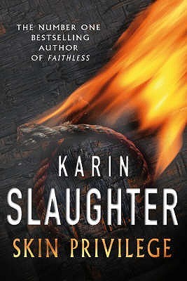 Skin Privilege Skin Privilege (Grant County, #6) by Karin Slaughter | Goodreads