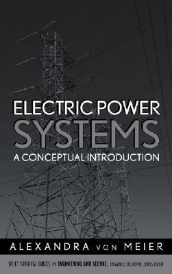 Electric Power Systems: A Conceptual Introduction by Alexandra von ...