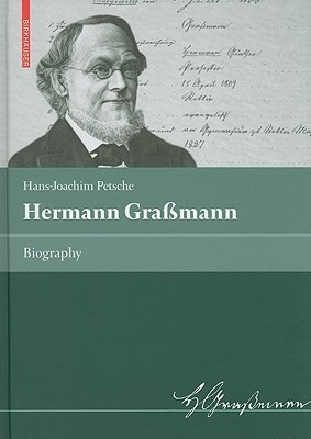 Hermann Graßmann Biography by HansJoachim Petsche Goodreads