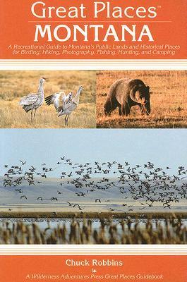 Great Places: Montana: A Recreational Guide to Montana's Public Lands 