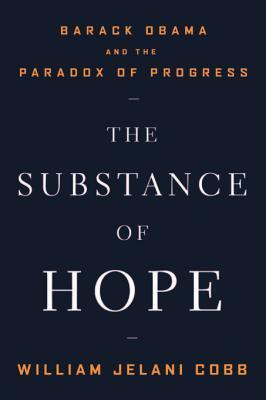 The Substance of Hope: Barack Obama and the Paradox of Progress