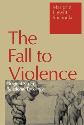 The Fall to Violence: Original Sin in Relational Theology