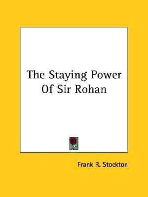 The Staying Power Of Sir Rohan book cover