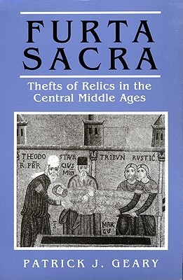 Furta Sacra: Thefts of Relics in the Central Middle Ages