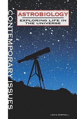 Astrobiology: Exploring Life in the Universe by Lewis Dartnell | Goodreads