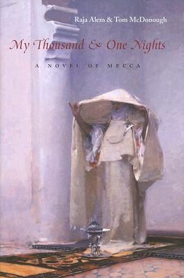 My Thousand and One Nights: A Novel of Mecca