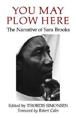 You May Plow Here: The Narrative of Sara Brooks by Sara Brooks | Goodreads