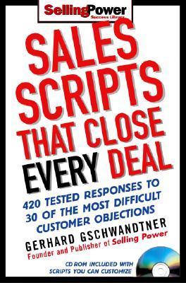 Sales Scripts That Close Every Deal: 420 Tested Responses to 30 of the