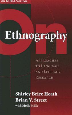 On Ethnography: Approaches to Language and Literacy Research