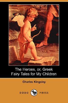 The Heroes, or, Greek Fairy Tales for My Children book cover
