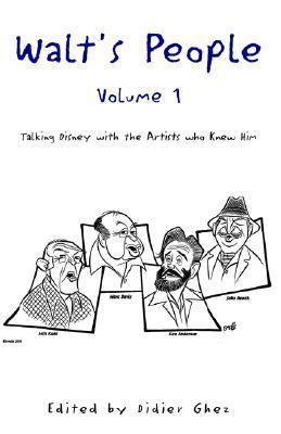 Walt's People, Volume 1: Talking Disney with the Artists Who Knew Him