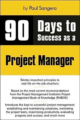 90 Days to Success as a Project Manager by Paul Sanghera | Goodreads