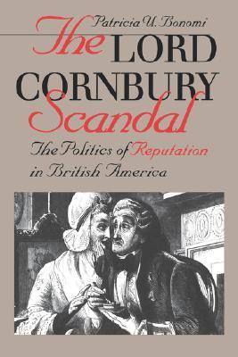 The Lord Cornbury Scandal: The Politics of Reputation in British America