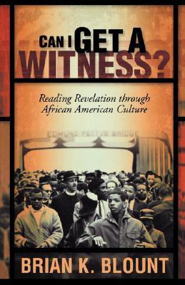 Can I Get a Witness?: Reading Revelation through African American Culture