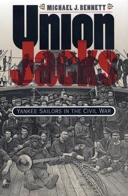 Union Jacks: Yankee Sailors in the Civil War