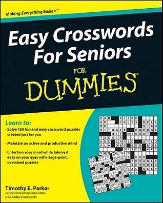 Easy Crosswords For Seniors For Dummies by Timothy E. Parker | Goodreads