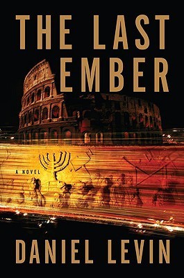 The Last Ember by Daniel Levin | Goodreads