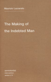The Making of the Indebted Man: An Essay on the Neoliberal Condition