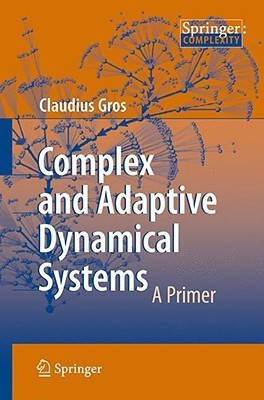 Complex and Adaptive Dynamical Systems: A Primer by Claudius Gros ...