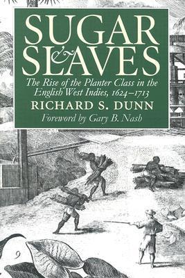 Sugar and Slaves: The Rise of the Planter Class in the English West ...
