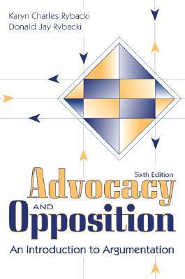 Advocacy and Opposition An Introduction to Argumentation by Karyn