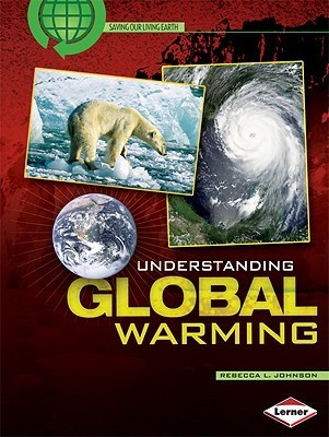 Understanding Global Warming by Rebecca L. Johnson | Goodreads