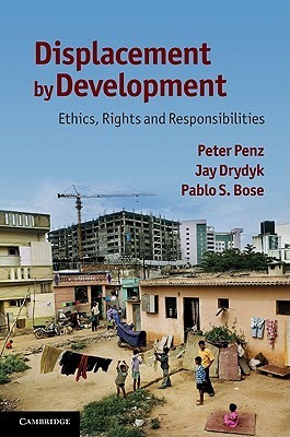 Displacement by Development: Ethics, Rights and Responsibilities by ...