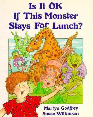 Is It Ok If This Monster Stays For Lunch? by Martyn Godfrey | Goodreads