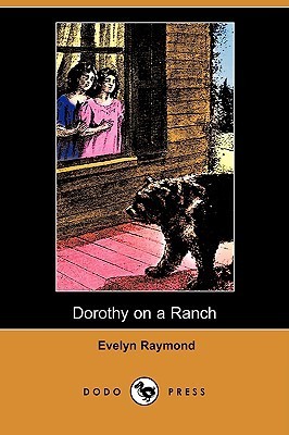 Dorothy on a Ranch (Dorothy Chester, #7) by Evelyn Raymond | Goodreads