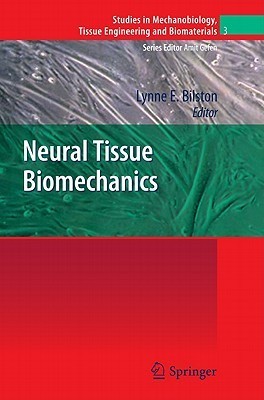 Neural Tissue Biomechanics by Lynne E. Bilston | Goodreads