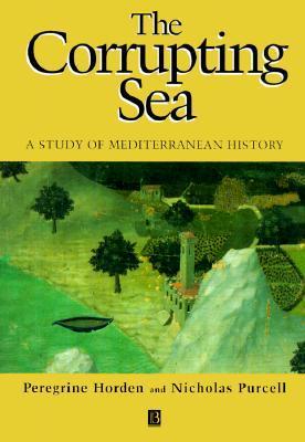 The Corrupting Sea: A Study of Mediterranean History