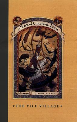 The Vile Village (A Series of Unfortunate Events, #7)