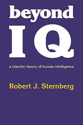 Beyond IQ: A Triarchic Theory of Human Intelligence by