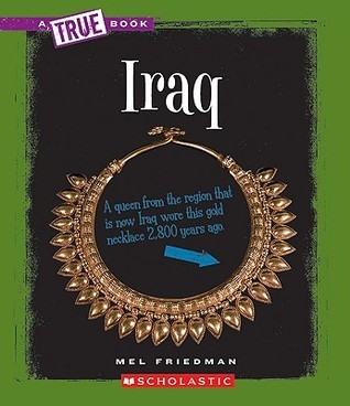 Iraq (True Books: Countries) by Mel Friedman | Goodreads