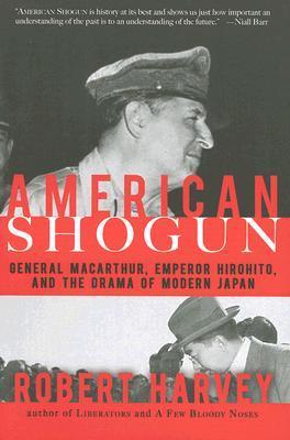 American Shogun: General MacArthur, Emperor Hirohito and the Drama of Modern Japan