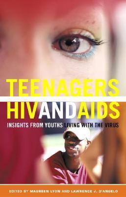 Teenagers, HIV, and AIDS: Insights from Youths Living with the Virus by ...