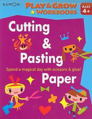 Play and Grow: Cutting and Pasting Paper by Kumon | Goodreads