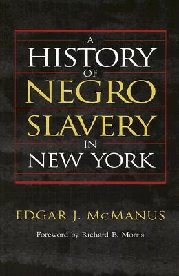 A History of Negro Slavery in New York by Edgar J. McManus | Goodreads