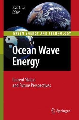 Ocean Wave Energy: Current Status and Future Prespectives by Joao Cruz
