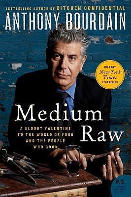 Medium Raw: A Bloody Valentine to the World of Food and the People Who Cook (P.S.)