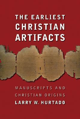 The Earliest Christian Artifacts: Manuscripts and Christian Origins
