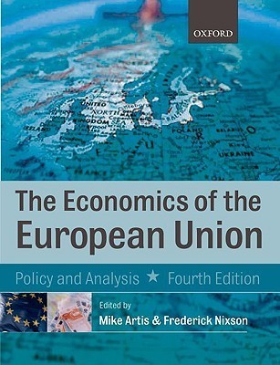 The Economics of the European Union: Policy and Analysis by Mike Artis ...