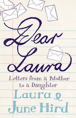 Dear Laura: Letters from a Mother to Her Daughter by Laura Hird; June ...