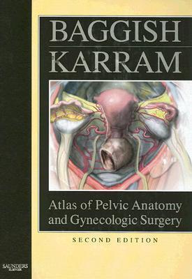 Atlas of Pelvic Anatomy and Gynecologic Surgery by Michael S. Baggish ...