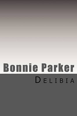 Bonnie Parker by Delibia | Goodreads