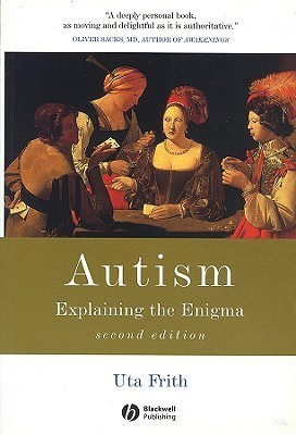 Autism: Explaining the Enigma by Uta Frith | Goodreads