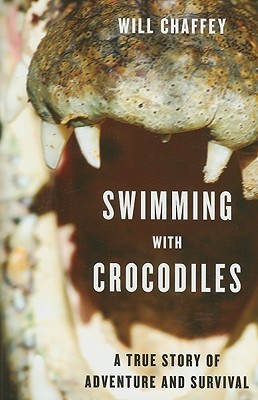 Swimming With Crocodiles: A True Story of Adventure and Survival