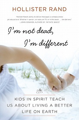 Cover of I'm Not Dead, I'm Different: Kids in Spirit Teach Us About Living a Better Life on Earth