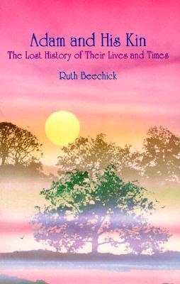 Adam and His Kin: The Lost History of Their Lives and Times