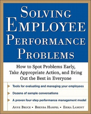 Solving Employee Performance Problems: How to Spot Problems Early, Take ...